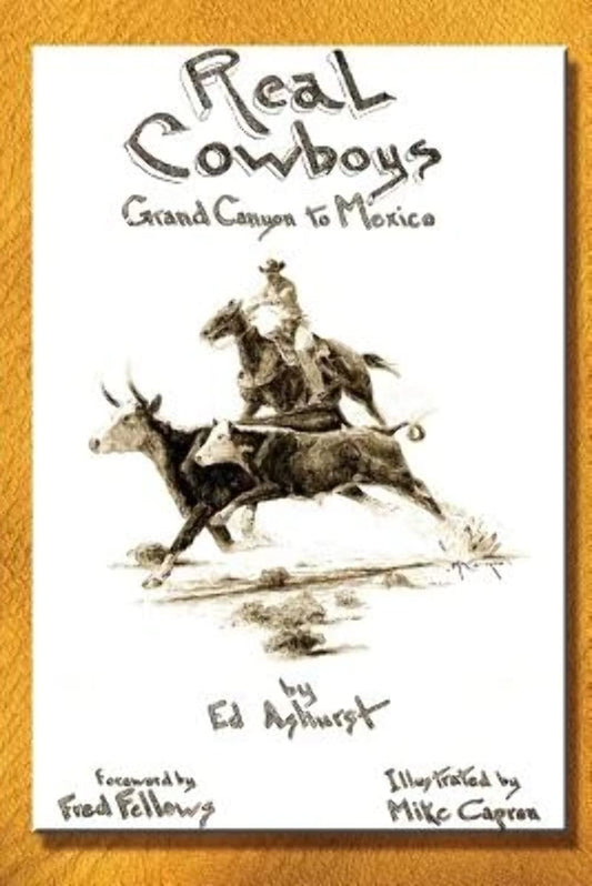 Ed Ashurst - Real Cowboys: Grand Canyon to Mexico