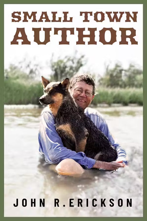 John R. Erickson - Small Town Author - Hardback