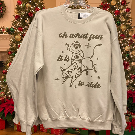 Oh What Fun It Is To Ride Sweatshirt