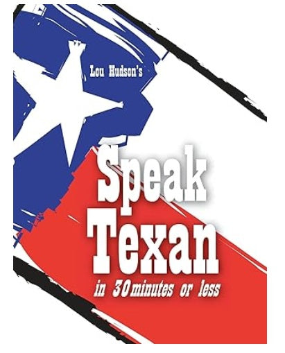 Speak Texan in 30 Min or Less