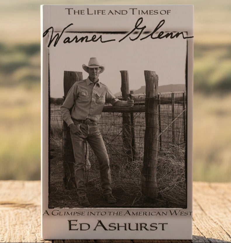 Ed Ashurst Ed Ashurst - The Life And Times Of Warner Glenn – Cogdell's at the Ranch